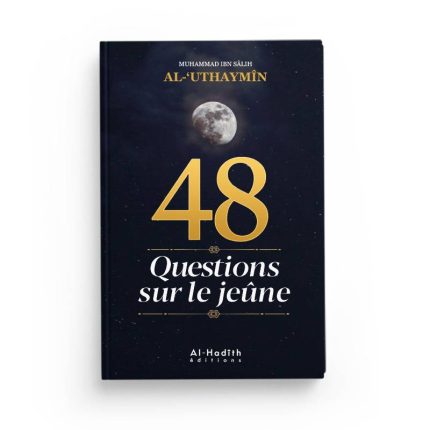 48 Questions sur le jeûne - Cheikh Al 'Uthaymîn - éditions Al-Hadîth