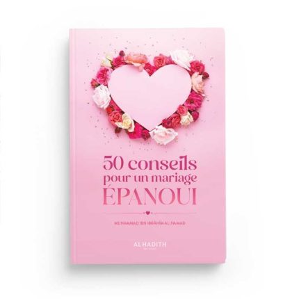 50 conseils pour un mariage épanoui - Editions Al-Hadîth