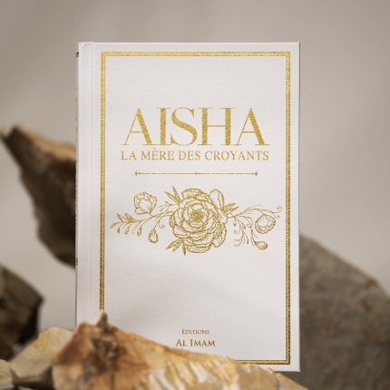 Aisha la mère des croyants - Editions Al Imam
