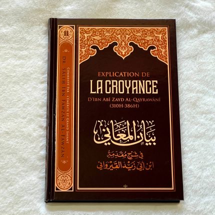 Explication de la croyance d’Ibn Abi Zayd Al-Qayrawani - Dr. Sālih ibn Fawzān al-Fawzān - Editions Ibn Badis