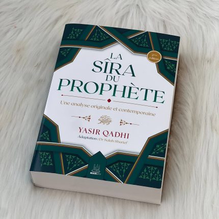 La Sîra du Prophète – Une analyse originale et contemporaine - Yasir Qadhi