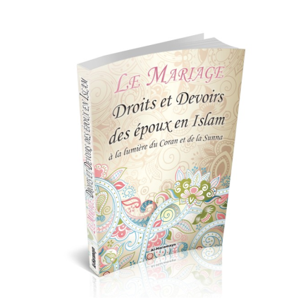 Le Mariage : Droits et devoirs des époux en islam à la lumière du Coran et de la Sunna