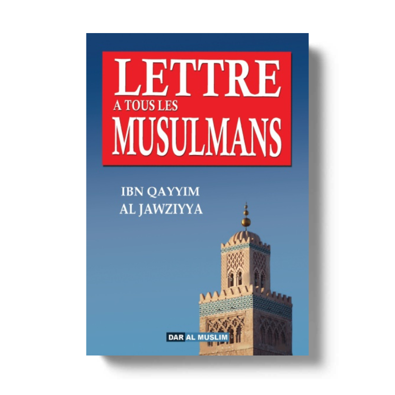 Lettre à tous les musulmans - Ibn Qayyim Al Jawziyya