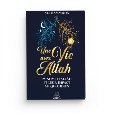 Une vie avec Allah – 25 Noms d’Allah et leur impact au quotidien - Ali Hammuda