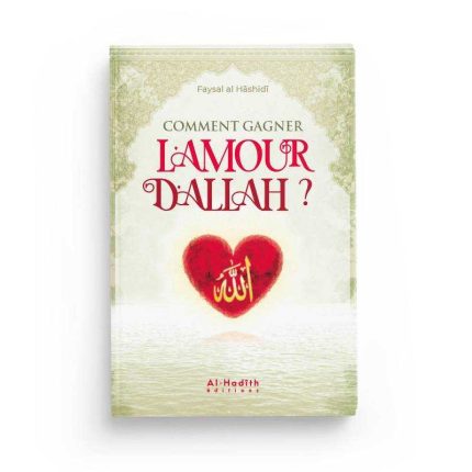 Comment gagner l'amour d'Allah - Editions Al hadith