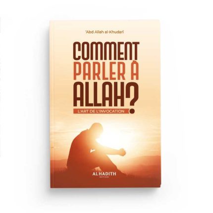 Comment parler à Allah ? L'art de l'invocation