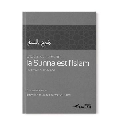 L'islam est La Sunna, La Sunna est l'Islam - Imam al-Barbaharî