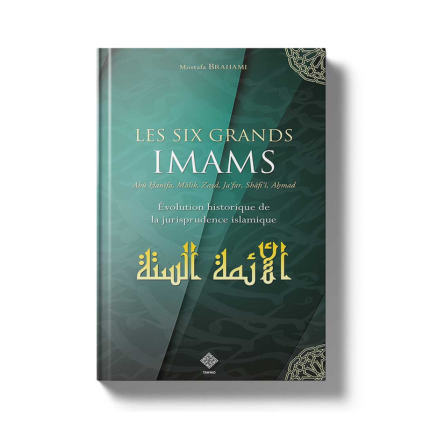 Les Six Grands Imams - Evolution historique de la Jurisprudence Islamique